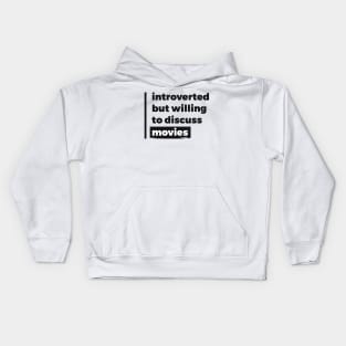 Introverted but willing to discuss movies (Pure Black Design) Kids Hoodie